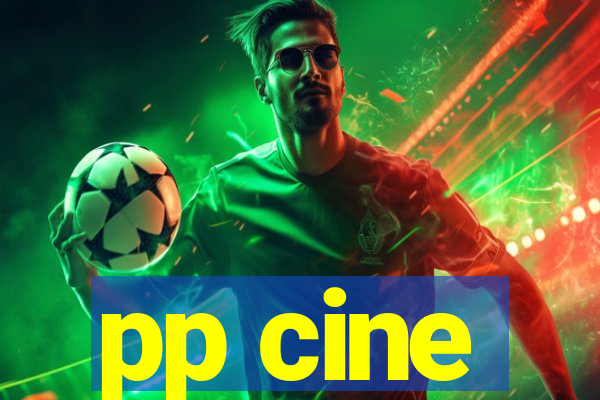 pp cine
